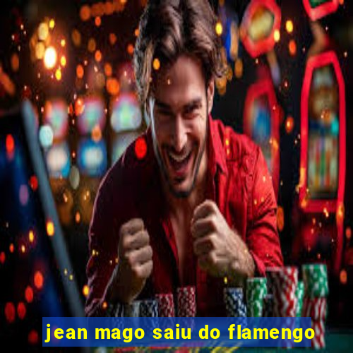 jean mago saiu do flamengo